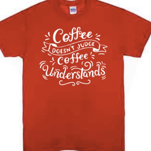 Coffee Doesn't Judge Coffee Understand Tshirt - Picture 5 of 7